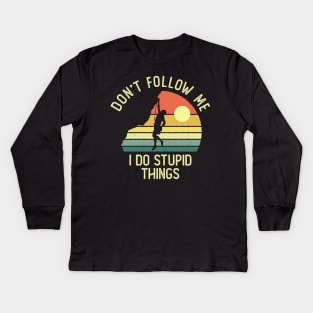 Don't Follow Me I Do Stupid Things Kids Long Sleeve T-Shirt